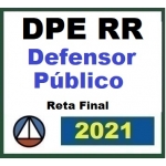DPE RR - Defensor Público - Pós Edital (CERS 2021.2) Defensoria Pública de Roraima